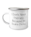 Women, diving 12oz Beautiful Scuba Camper Men Therapy Need Scuba Gifts, gear, Mug, Scuba Scuba diving I'm Diving, diving Birthday Scuba Because Gifts Diving Scuba Epic equipment, Don't wetsuit, I for