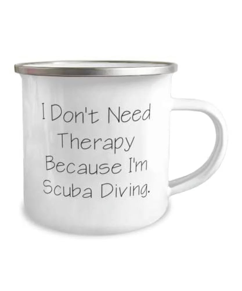 Women, diving 12oz Beautiful Scuba Camper Men Therapy Need Scuba Gifts, gear, Mug, Scuba Scuba diving I'm Diving, diving Birthday Scuba Because Gifts Diving Scuba Epic equipment, Don't wetsuit, I for