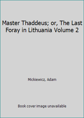 The (Hardcover) 2 Master Foray Volume Thaddeus; Lithuania 9781340021467 in 1340021463 Pre-Owned or, Last