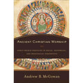 by Ancient B. Theological Andrew Church in Early Social, Pre-Owned Practices Worship: Mcgowan and Historical, (Hardcover) Perspective Christian