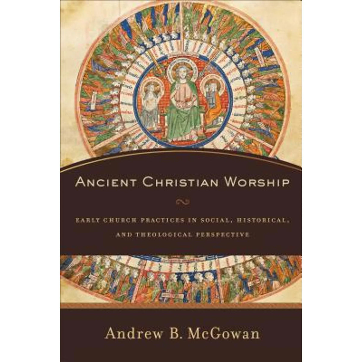 by Ancient B. Theological Andrew Church in Early Social, Pre-Owned Practices Worship: Mcgowan and Historical, (Hardcover) Perspective Christian